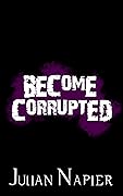 Become Corrupted