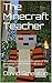 The Minecraft Teacher by David Smeaton