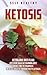 Ketosis: Ketogenic Diet Plan: Efficient High Fat Burning Diet, More Time To Yourself, Increase Health, Productivity and Focus