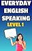 Everyday English Speaking for ESL Students - Level 1 by Shayna Oliveira
