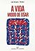 A Vida Modo de Usar by Georges Perec A Vida Modo de Usar by Georges Perec