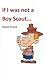 If I Was Not a Boy Scout by David Snook