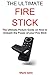 The Ultimate Fire Stick: Th...