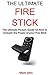 The Ultimate Fire Stick: The Ultimate Picture Guide on how to unleash the Power of your Fire Stick device