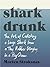 Shark Drunk: The Art of Cat...