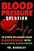 Blood Pressure: Blood Pressure Solution: 10 Steps to Lower Your Blood Pressure With 64 Natural Super Foods