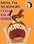 MOM, I'm SO HUNGRY I Could Eat A HORSE! (Yes Dear Book 1)