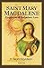 Saint Mary Magdalene: Prophetess of Eucharistic Love