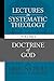Lectures in Systematic Theology by Greg Nichols