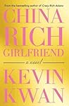 China Rich Girlfriend by Kevin Kwan
