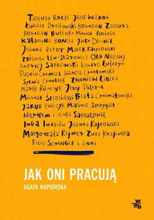 Jak oni pracują? Rozmowy z polskimi twórcami (Paperback)