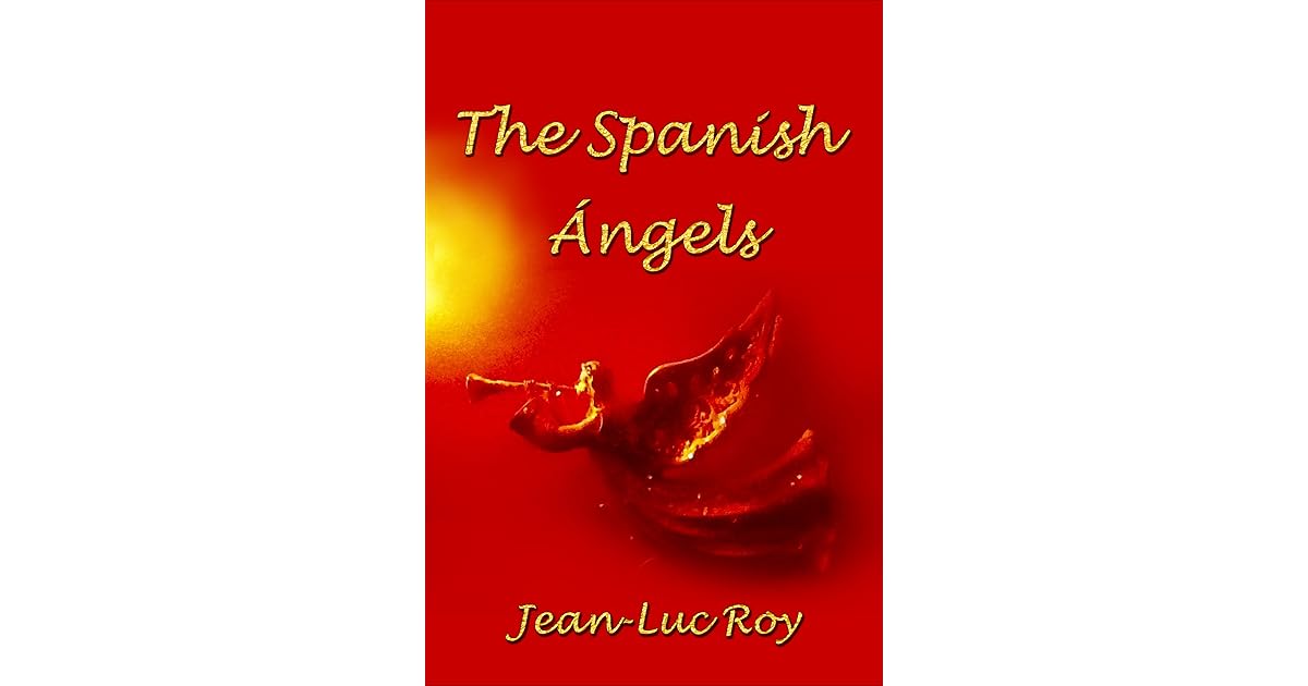 The Spanish Angels by JeanLuc Roy