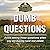 Dumb Questions: Avoid askin...