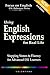 Using English Expressions for Real Life: A Guide for Advanced Esl Learners
