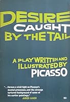 Desire Caught by the Tail by Pablo Picasso
