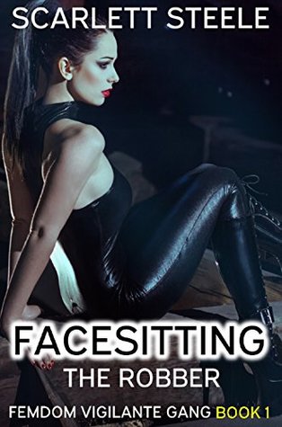 Facesitting the Robber (Femdom Vigilante Gang Book 1)