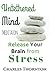 Untethered Mind Meditation Release your Brain from Stress (Mindful Meditations for Life Book 2)