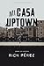 Mi casa uptown: Amar de nuevo (Spanish Edition)