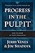 Progress in the Pulpit: How to Grow in Your Preaching
