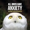 All Birds Have Anxiety: An affirming introduction to anxiety