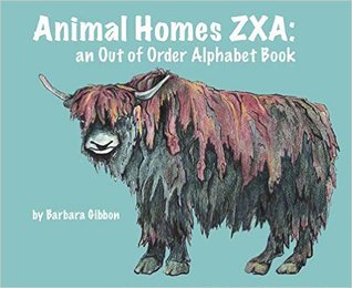 Animal Homes ZXA: An Out of Order Alphabet Book (Hardcover)