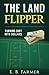 The Land Flipper: Turning Dirt into Dollars