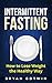 Intermittent Fasting by Bryan Botwin