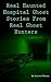 True Haunted Hospital Ghost Stories by Real Ghost Hunters (True Ghost Stories Book 3)
