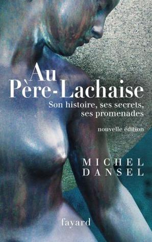 Au Père-Lachaise: son histoire, ses secrets, ses promenades (Paperback)