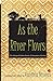 As The River Flows by Ranjit Biswas