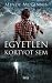 Egyetlen kortyot sem (Egyetlen kortyot sem, #1)