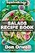 Salads Recipe Book: Over 110 Quick & Easy Gluten Free Low Cholesterol Whole Foods Recipes full of Antioxidants & Phytochemicals (Salads Recipes Book 1)