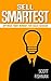 Sell Smartest: Optimize Your Mindset For Sales Success (The Sell Smarter Collection Book 3)