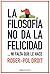 La filosofía no da la felicidad: ...ni falta que le hace (Contextos) (Spanish Edition)
