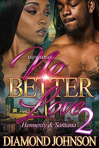 No Better Love 2: Hennessey and Santana (Kindle Edition)