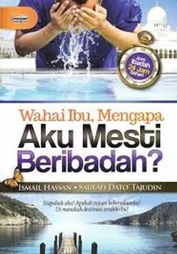 Wahai Ibu, Mengapa Aku Mesti Beribadah?