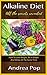 The Alkaline Diet - A Complete Guide to Succeed on Having a Healthy Body and Lose Weight in the Process: No misteries, no Tricks