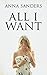 All I Want by Anna Sanders