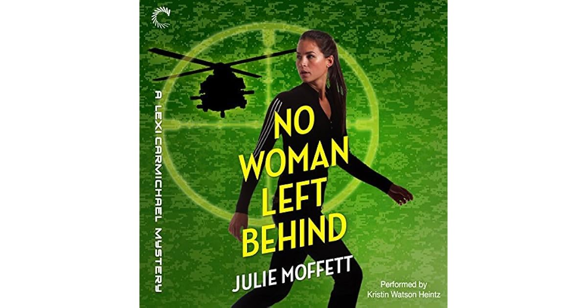 No Woman Left Behind A Lexi Carmichael Mystery by Julie Moffett