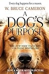 A Dog's Purpose by W. Bruce Cameron