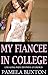 MY FIANCEE IN COLLEGE: cheating wife hotwife cuckold