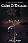 Crown of Delusion by Tanor Costa