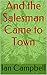 And the Salesman Came to Town by Ian Campbell