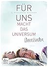 Für uns macht das Universum Überstunden by A. Meredith Walters