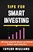 Tips for Smart Investing: The art of growing your money easily
