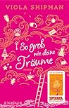 So groß wie deine Träume by Viola Shipman