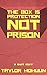 The Box Is Protection, Not Prison