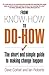 From Know-How to Do-How: The Short and Simple Guide to Making Change Happen
