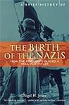 A Brief History of the Birth of the Nazis by Nigel Jones