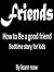 Children stories:Friends: How to become a good friend(Illustrated book for kids ages 9-12